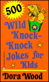 500 Wild Knock-Knock Jokes for Kids