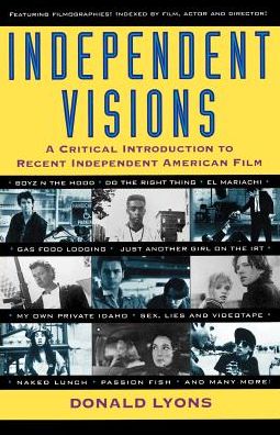 Independent Visions: A Critical Introduction to Recent Independent American Film