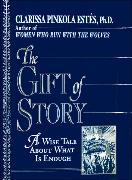 The Gift of Story: A Wise Tale about What Is Enough