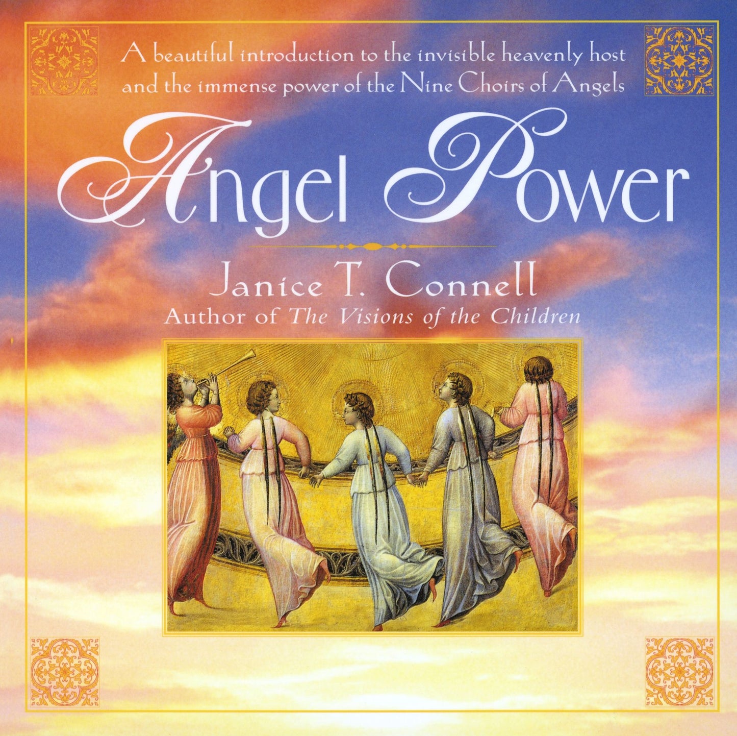 Angel Power: A Beautiful Introduction to the Invisible Heavenly Host and this Immense Power of the Nine Choirs of Angels