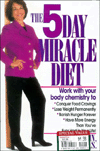 The 5 Day Miracle Diet: Conquer Food Cravings, Lose Weight, and Feel Better than You Ever Have in Your Life!