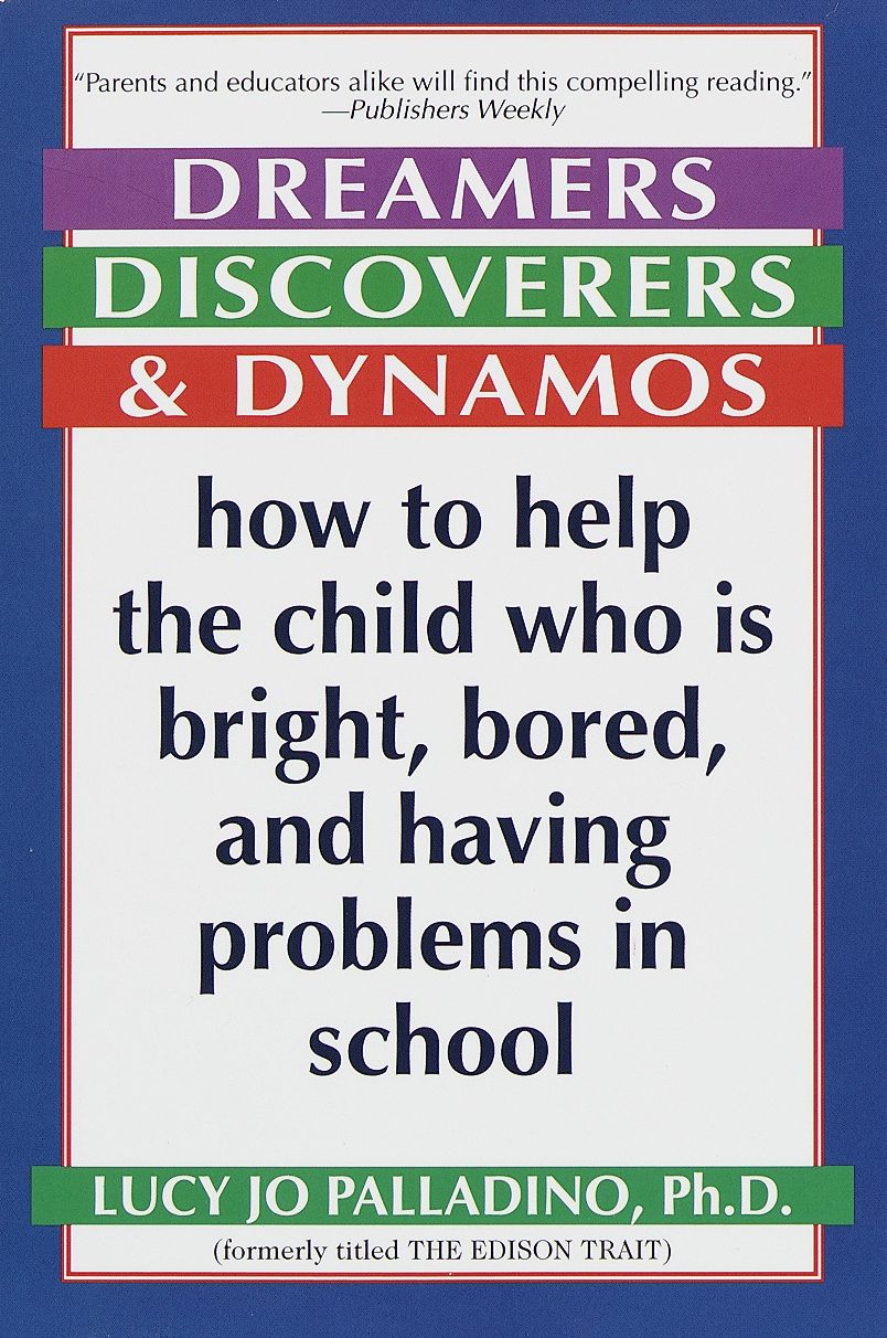 Dreamers, Discoverers, and Dynamos: How to Help the Child Who Is Bright, Bored, and Having Problems in School