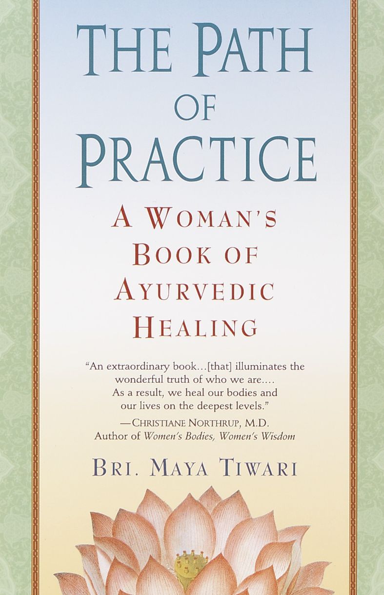 The Path of Practice: A Woman's Book of Ayurvedic Healing