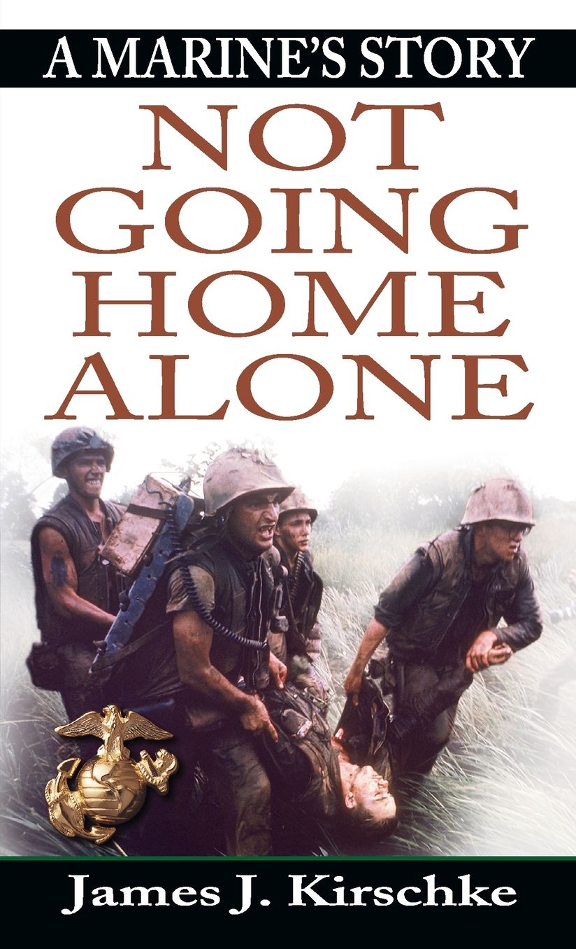 Not Going Home Alone: A Marine's Story