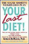 Your Last Diet!: The Sugar Addict's Weight-Loss Plan