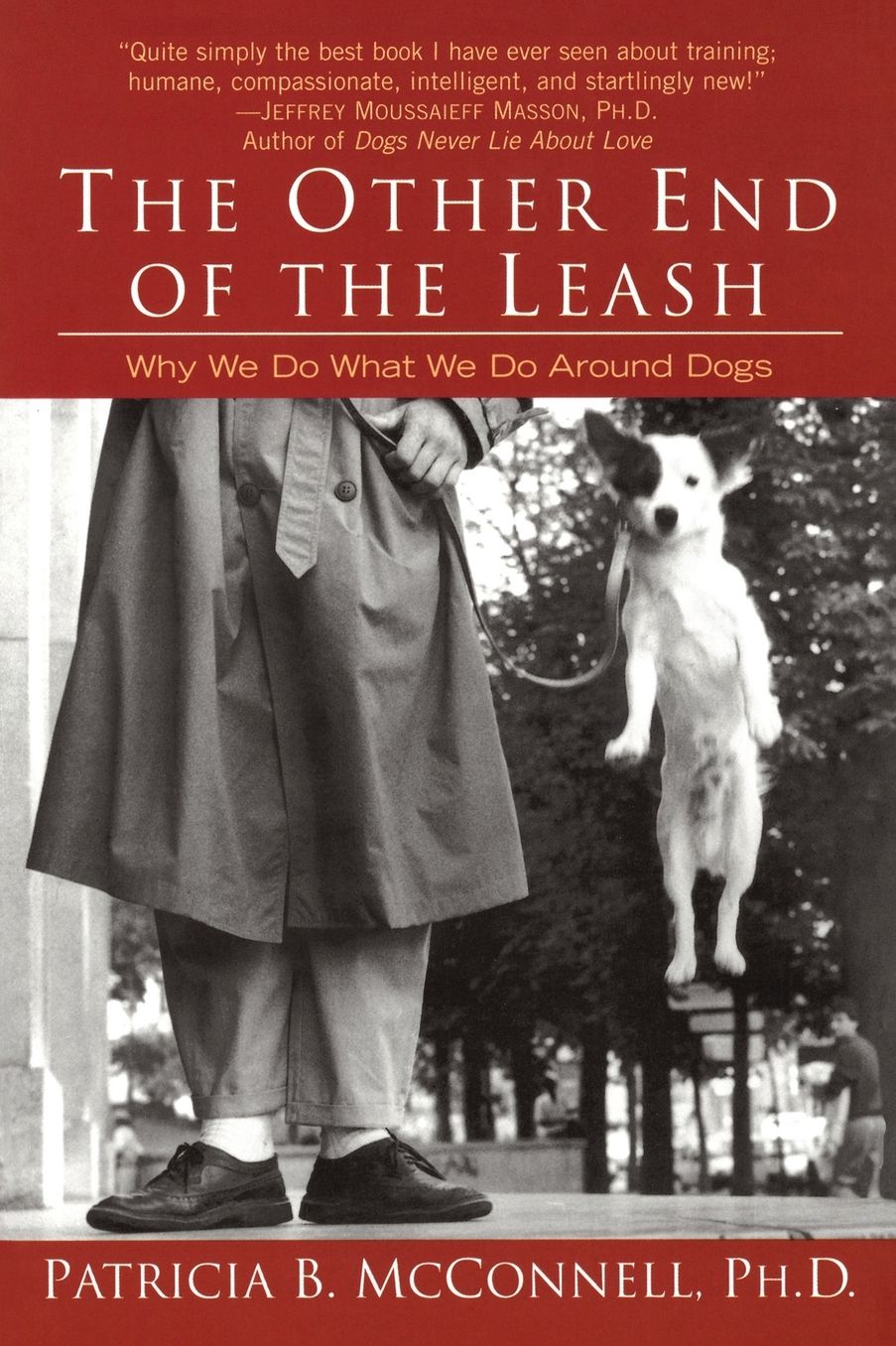 The Other End of the Leash: Why We Do What We Do Around Dogs
