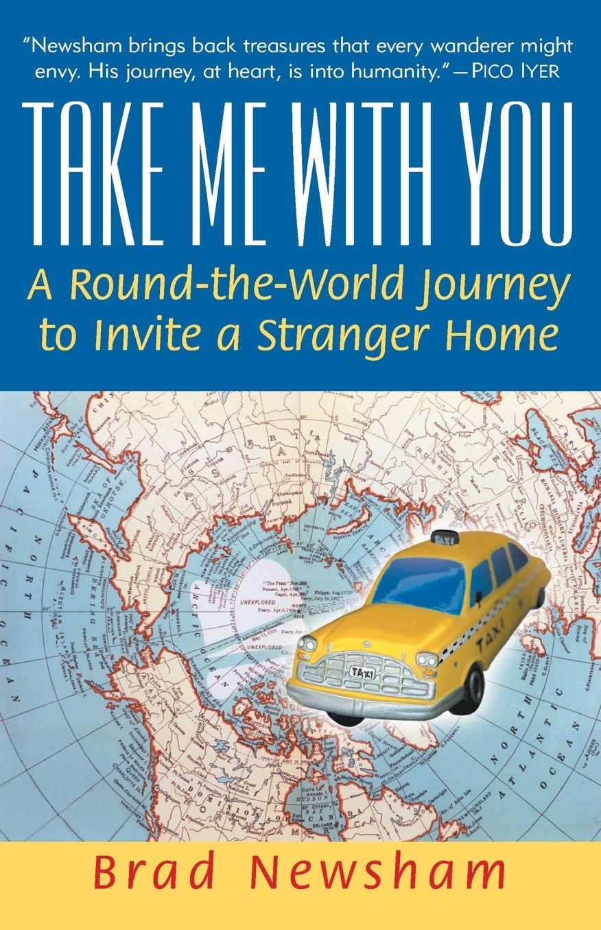 Take Me with You: A Round-The-World Journey to Invite a Stranger Home