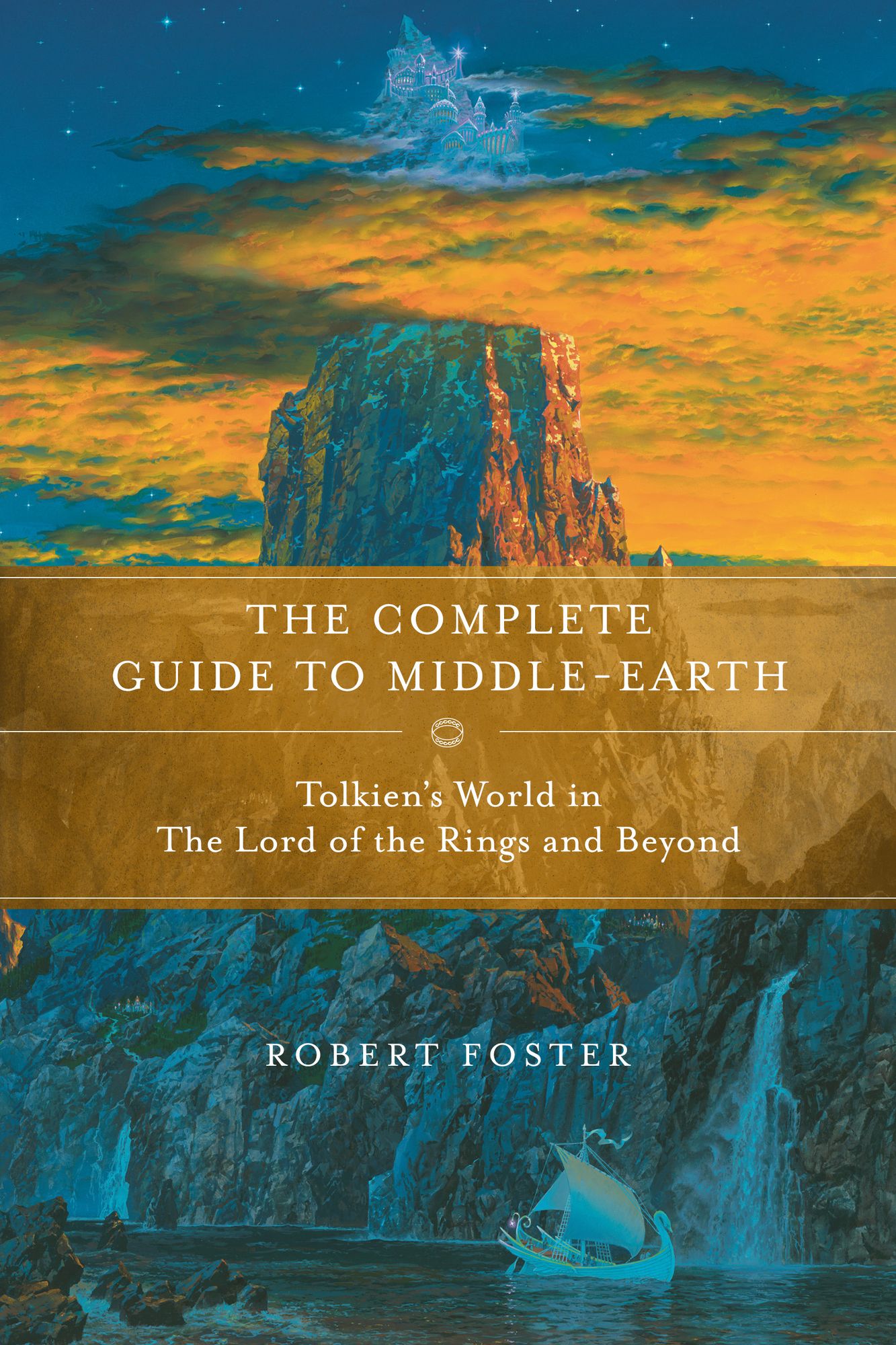 The Complete Guide to Middle-Earth: From The Hobbit Through The Lord of the Rings and Beyond