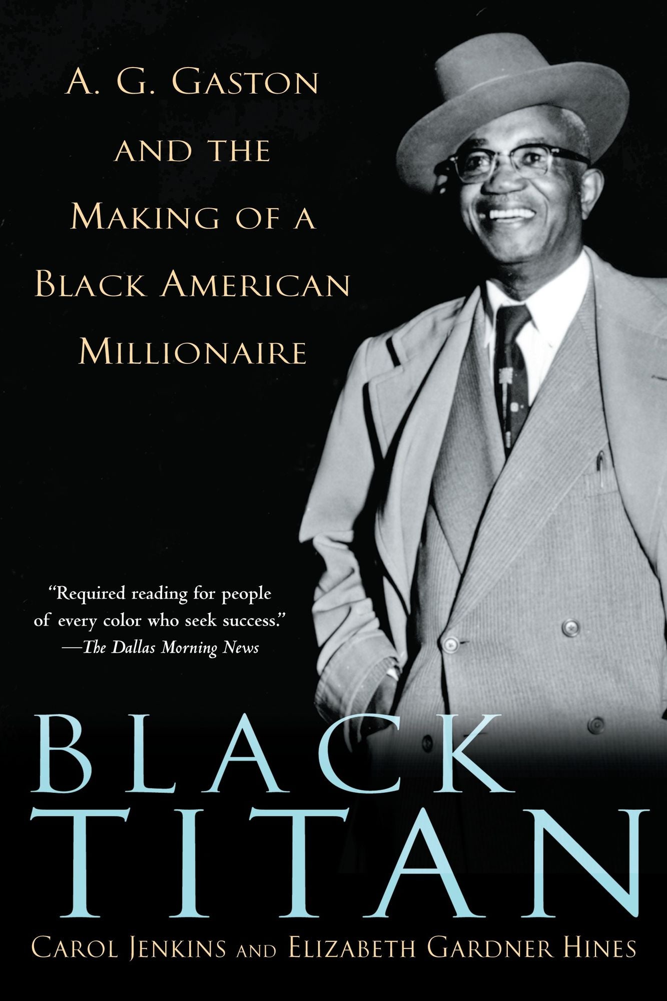 Black Titan: A. G. Gaston and the Making of a Black American Millionaire