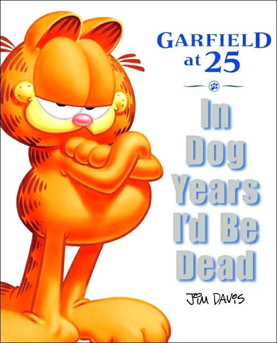 In Dog Years I'd Be Dead: Garfield at 25