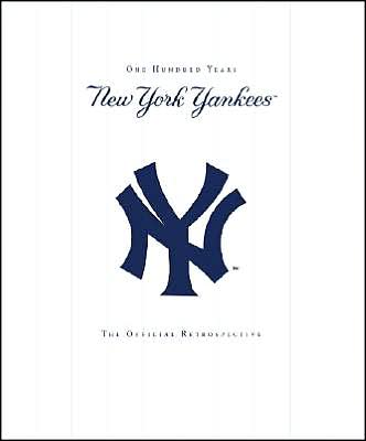 The New York Yankees: 100 Years - The Official Retrospective