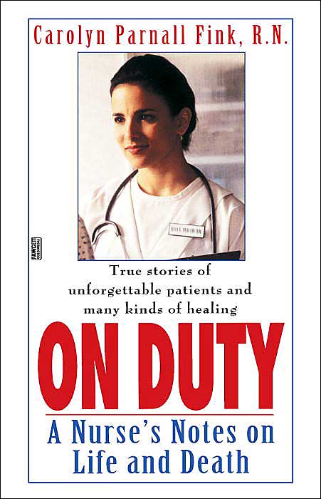 On Duty: A Nurse's Notes on Life and Death