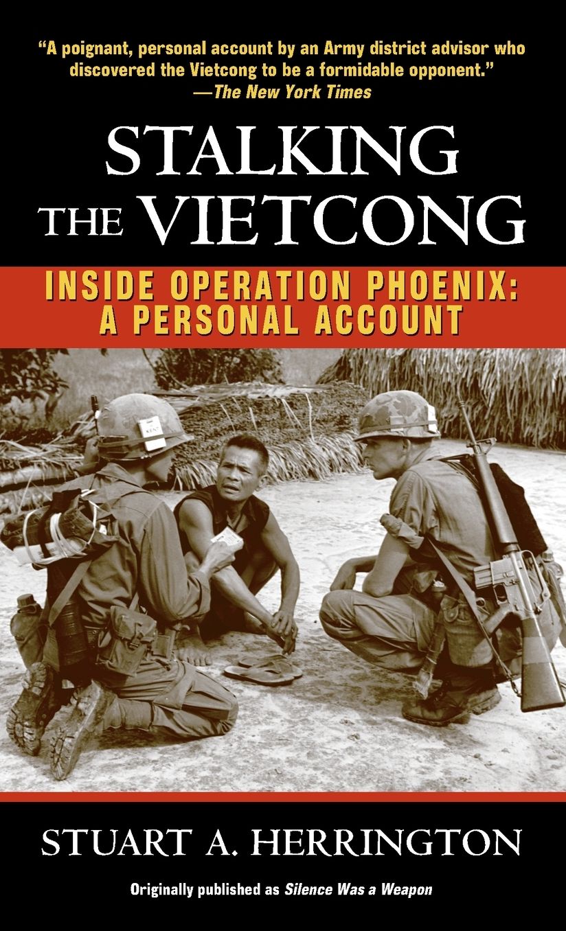 Stalking the Vietcong: Inside Operation Phoenix: A Personal Account
