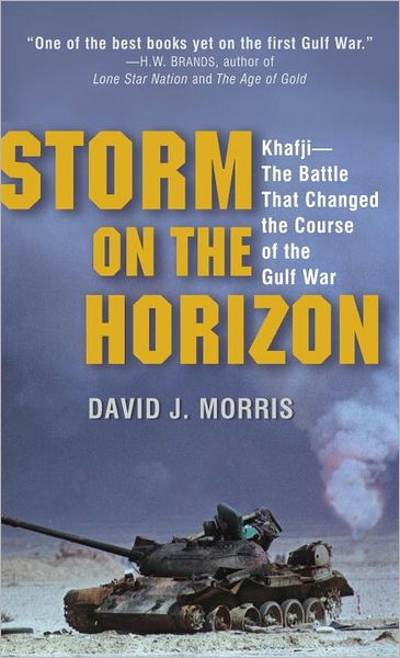 Storm on the Horizon: Khafji-The Battle That Changed the Course of the Gulf War