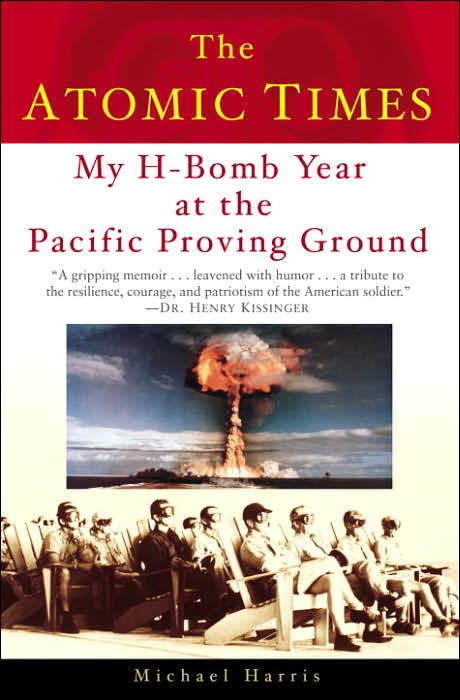 The Atomic Times: My H-Bomb Year at the Pacific Proving Ground