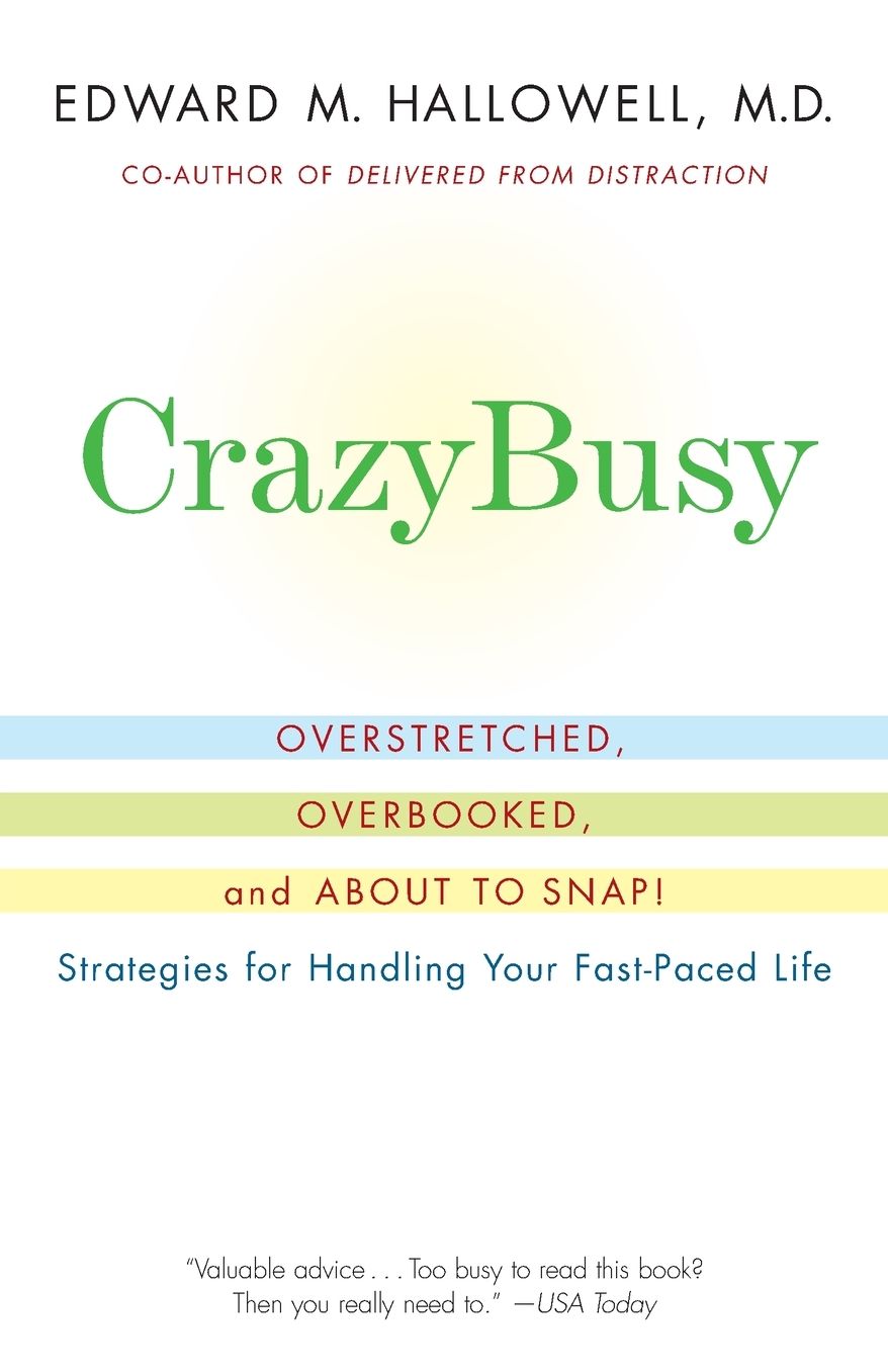 CrazyBusy: Overstretched, Overbooked, and about to Snap! Strategies for Handling Your Fast-Paced Life