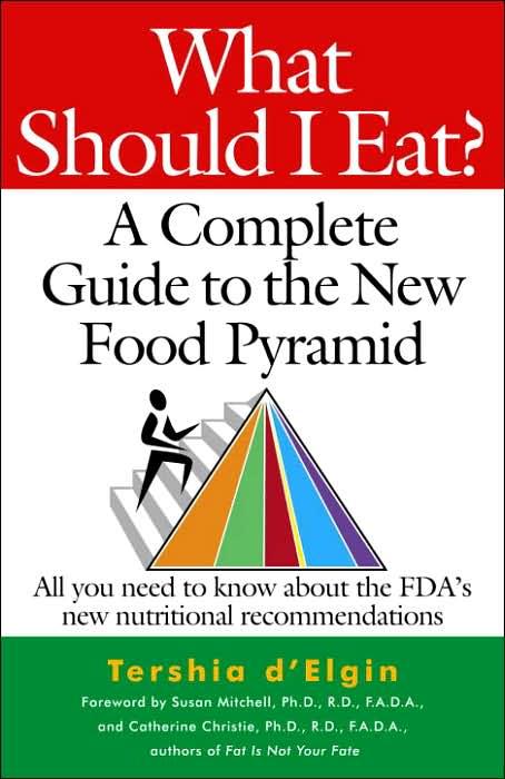 What Should I Eat?: A Complete Guide to the New Food Pyramid