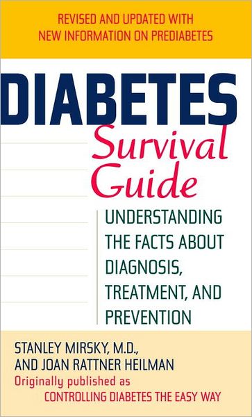 Diabetes Survival Guide: Understanding the Facts about Diagnosis, Treatment, and Prevention