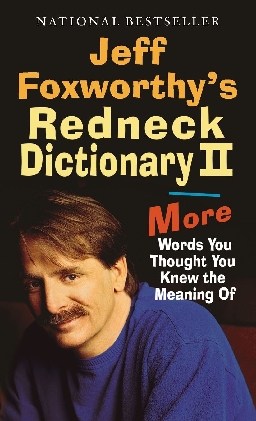 Jeff Foxworthy's Redneck Dictionary II: More Words You Thought You Knew the Meaning Of