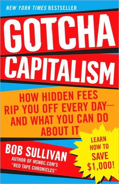 Gotcha Capitalism: How Hidden Fees Rip You off Every Day-and What You Can Do about It