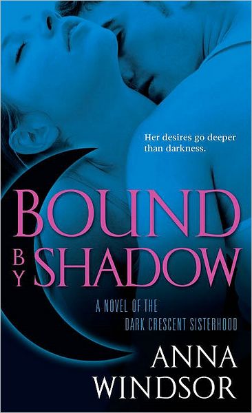 Bound by Shadow: A Novel of the Dark Crescent Sisterhood