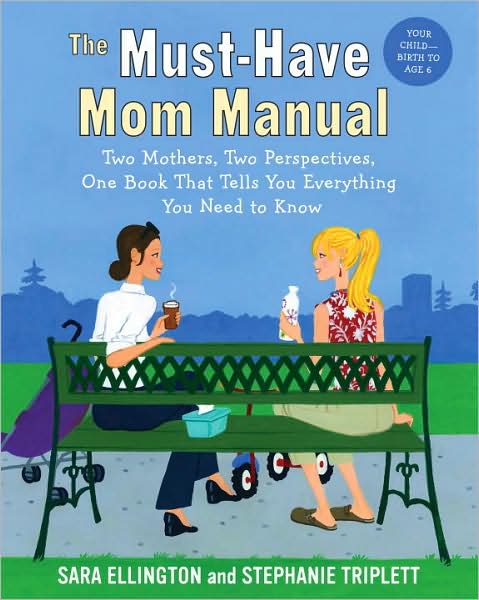 Must-Have Mom Manual: Two Mothers, Two Perspectives, One Book That Tells You Everything You Need to Know