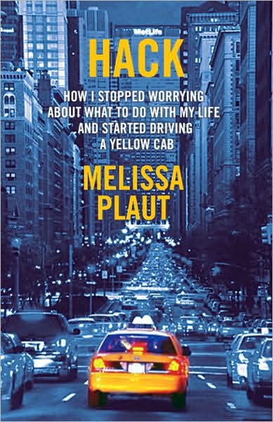 Hack: How I Stopped Worrying about What to Do with My Life and Started Driving a Yellow Cab