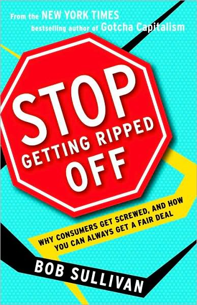 Stop Getting Ripped Off: Why Consumers Get Screwed, and How You Can Always Get a Fair Deal