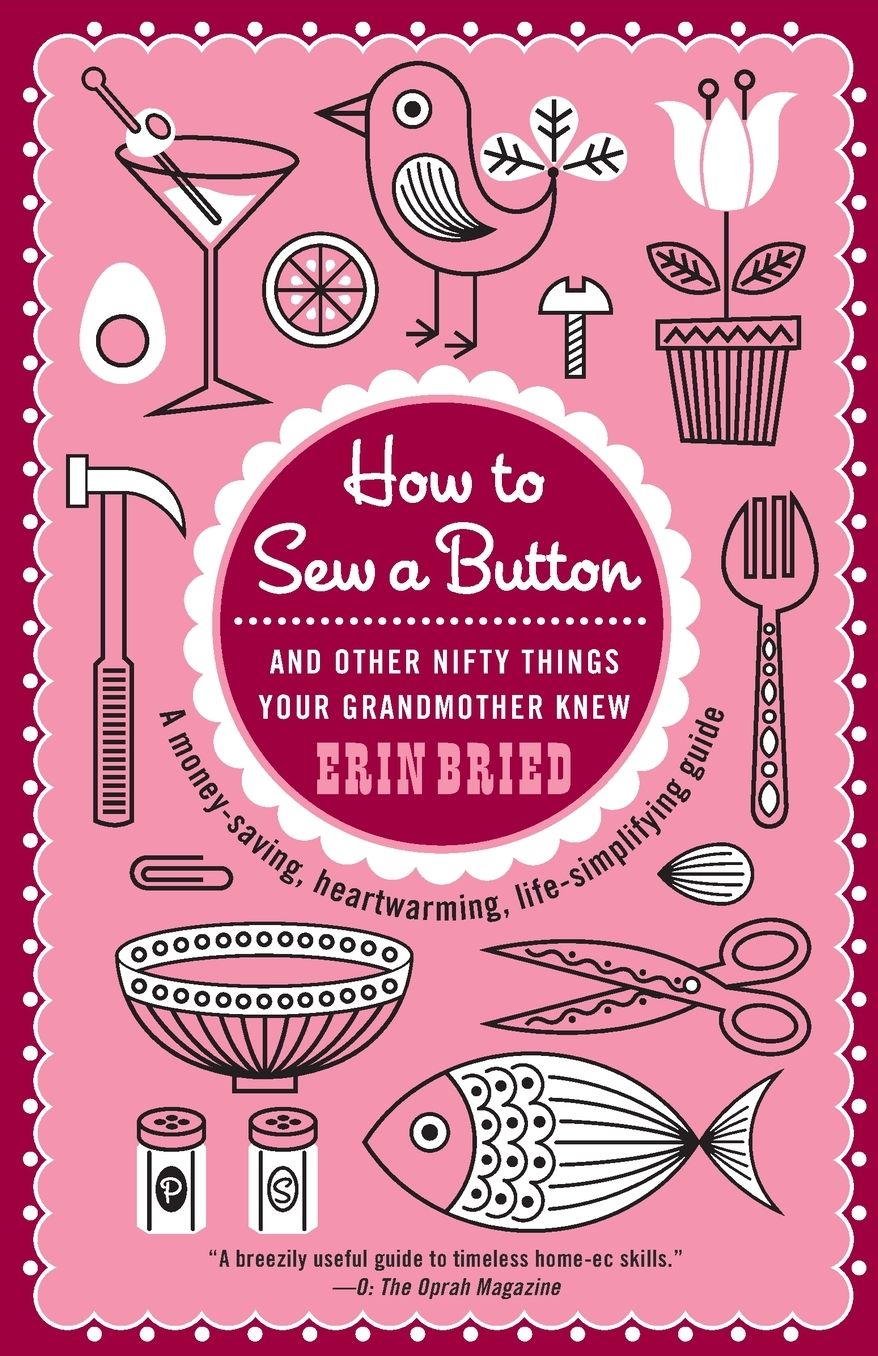 How to Sew a Button: And Other Nifty Things Your Grandmother Knew