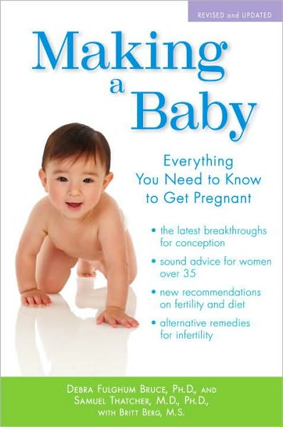 Making a Baby: Everything You Need to Know to Get Pregnant