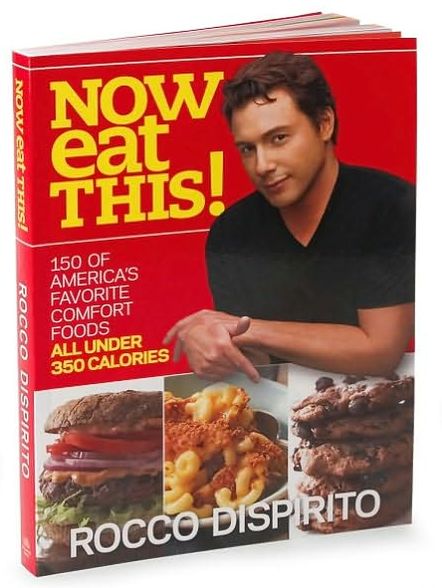 Now Eat This!: 150 of America's Favorite Comfort Foods, All Under 350 Calories