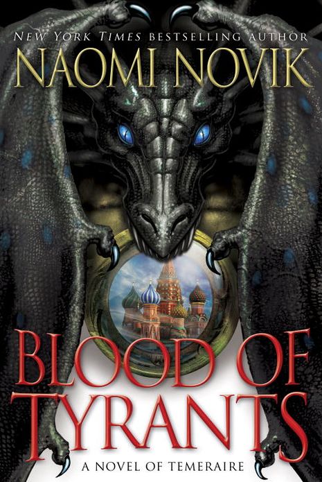 Blood of Tyrants (Temeraire Series #8)