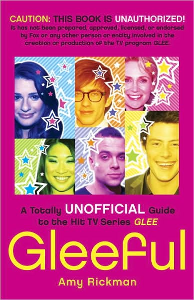 Gleeful!: A Totally Unofficial Guide to the Hit TV Series Glee