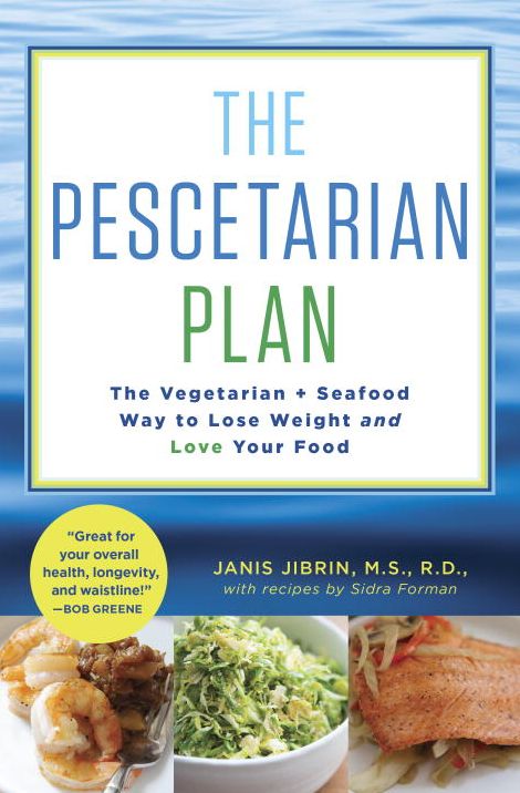 The Pescetarian Plan: The Vegetarian + Seafood Way to Lose Weight and Love Your Food