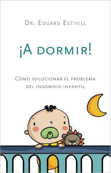 ¡A dormir!: Cómo solucionar el problema del insomnio infantil