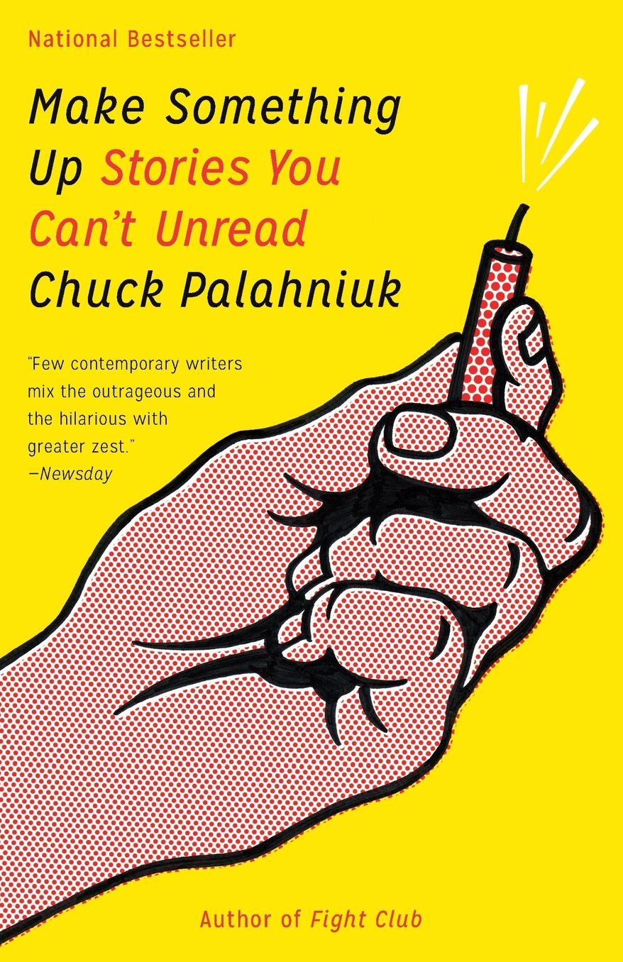 Make Something Up: Stories You Can't Unread
