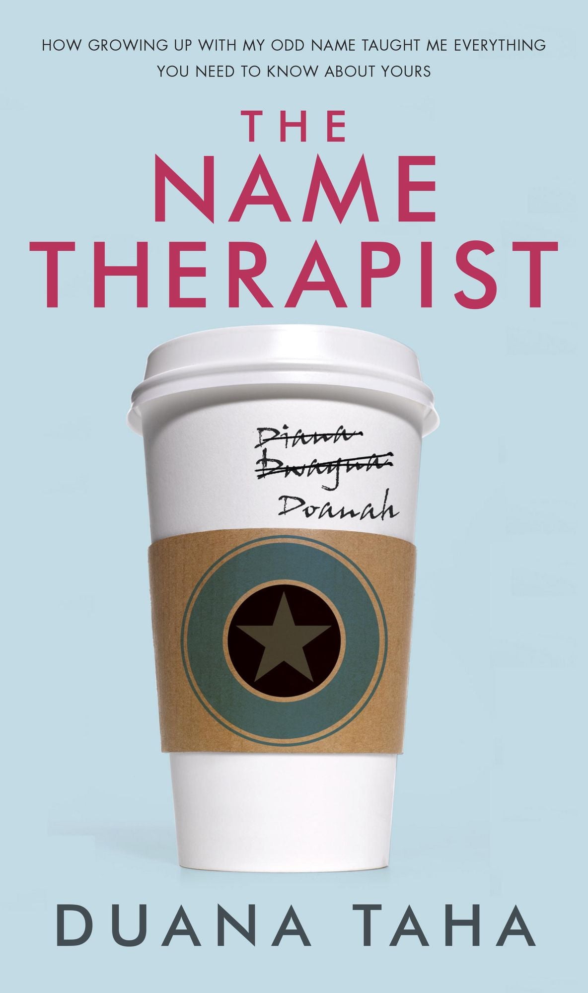 The Name Therapist: How Growing Up with My Odd Name Taught Me Everything You Need to Know aboutYours