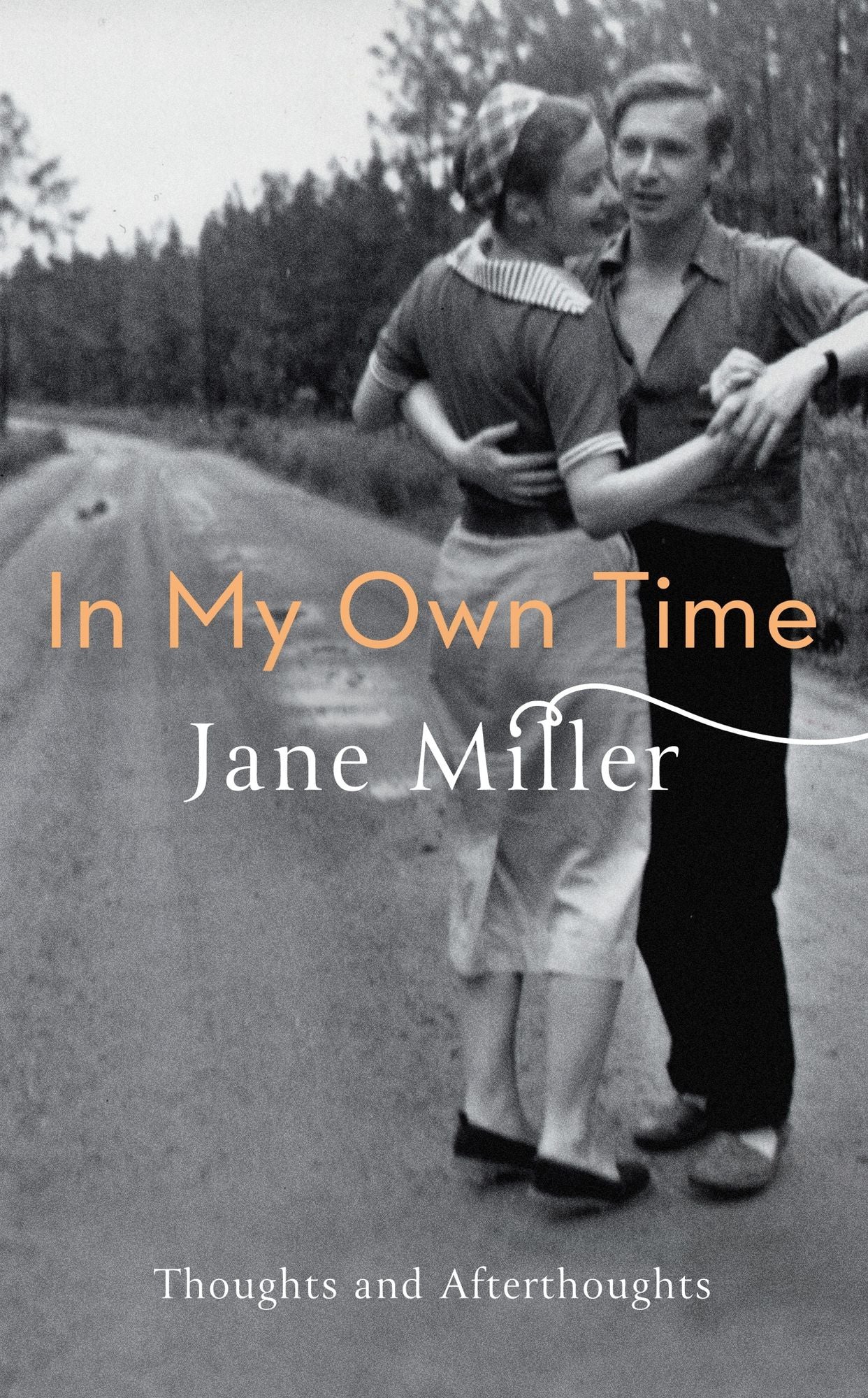 In My Own Time: Thoughts and Afterthoughts