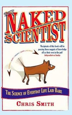 Naked Scientist: Exposing the Amazing and Ridiculous in Science