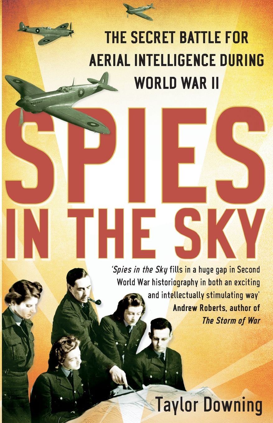 Spies In The Sky: The Secret Battle for Aerial Intelligence during World War II