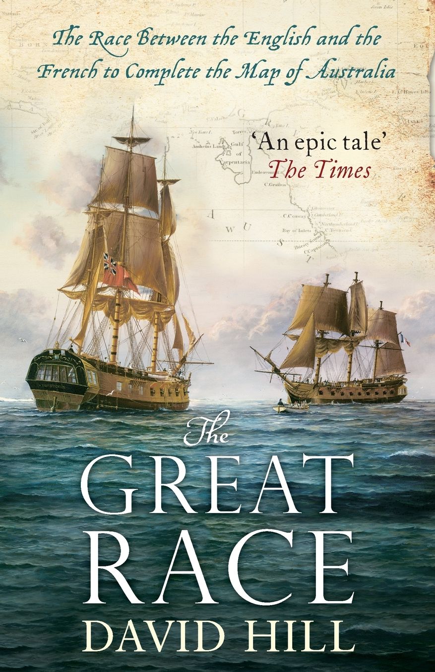 The Great Race: The Race Between the English and the French to Complete the Map of Australia