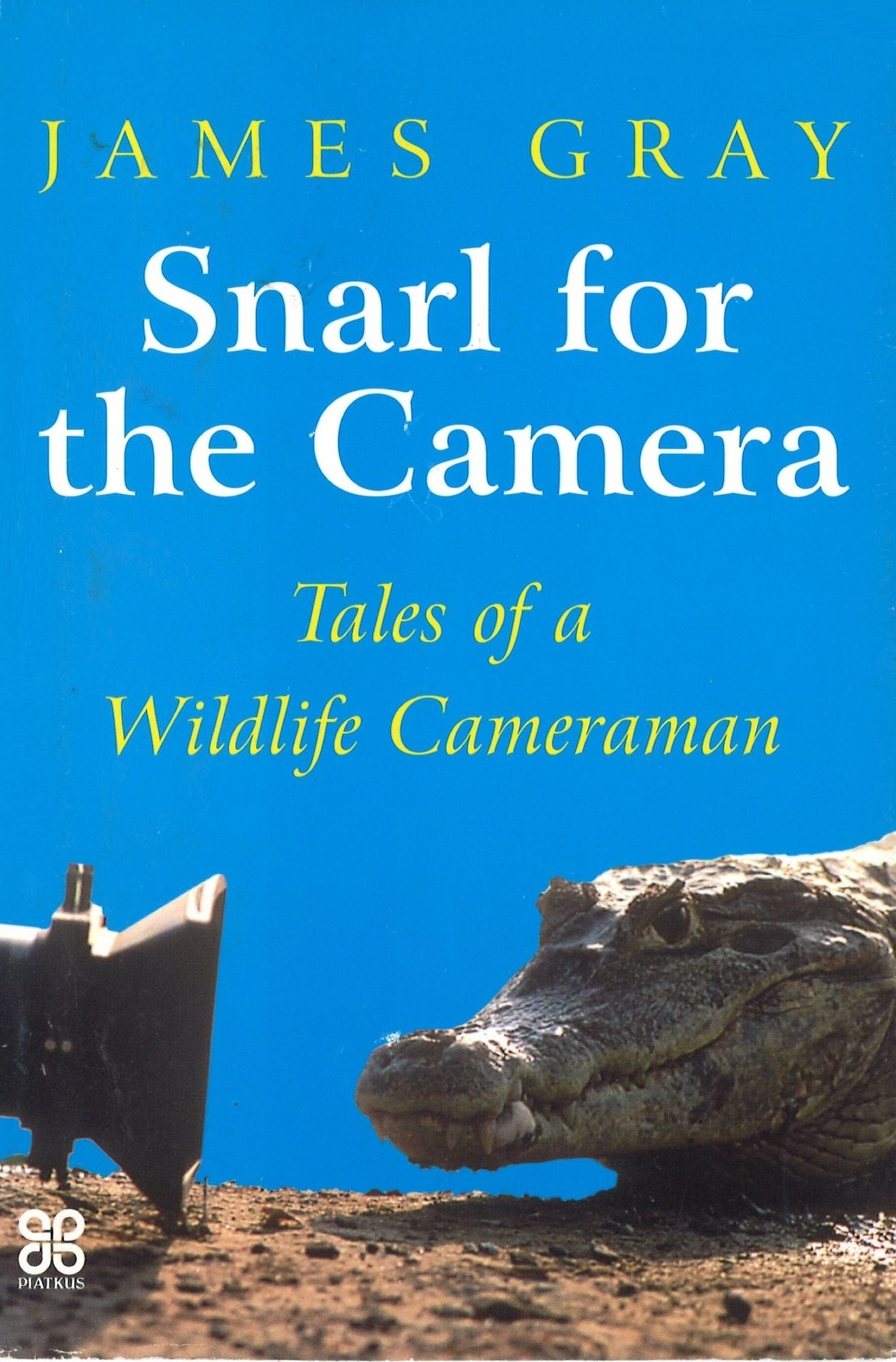 Snarl For The Camera: Tales of a wildlife cameraman