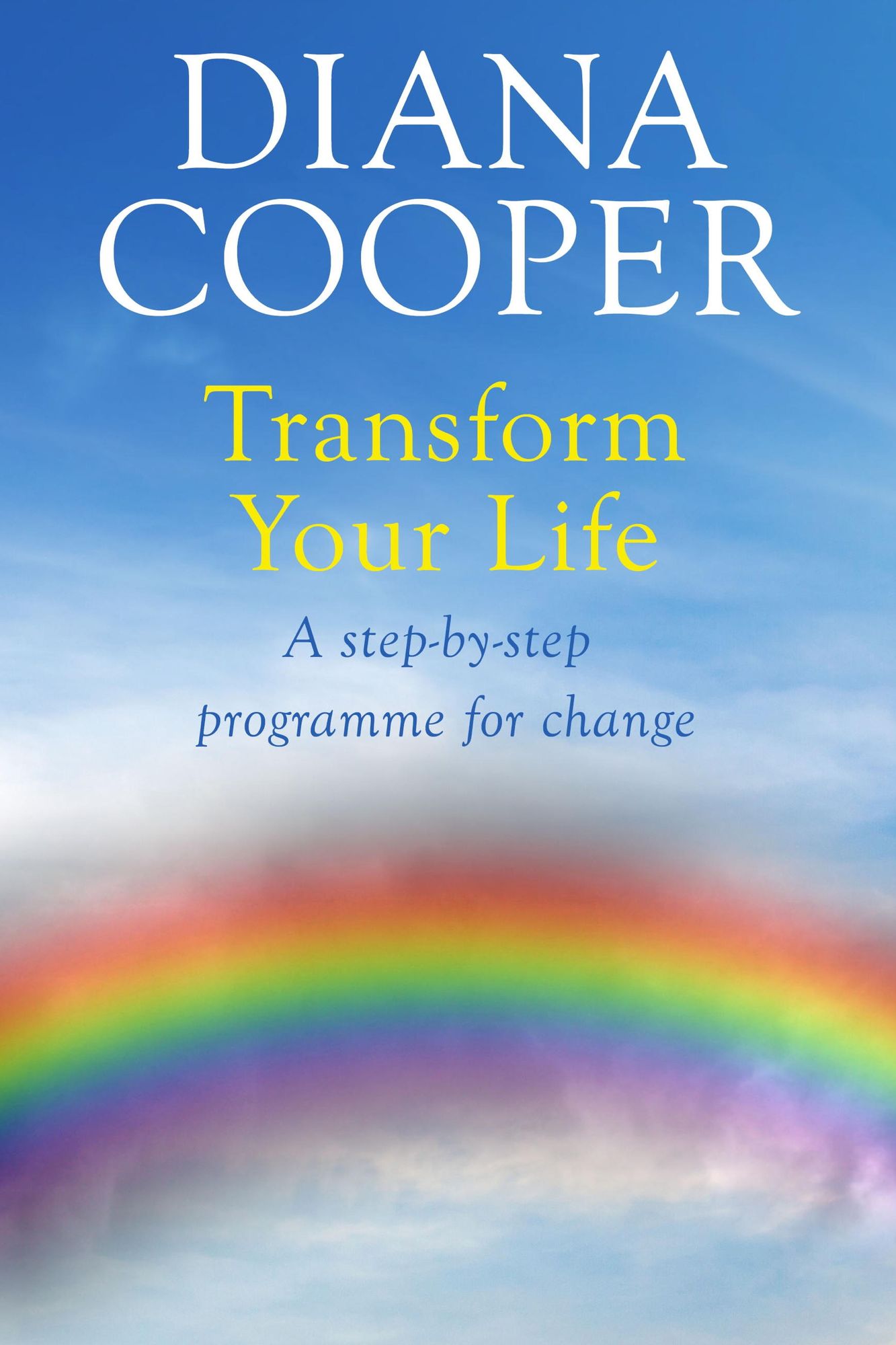 Transform Your Life: A step-by-step programme for change