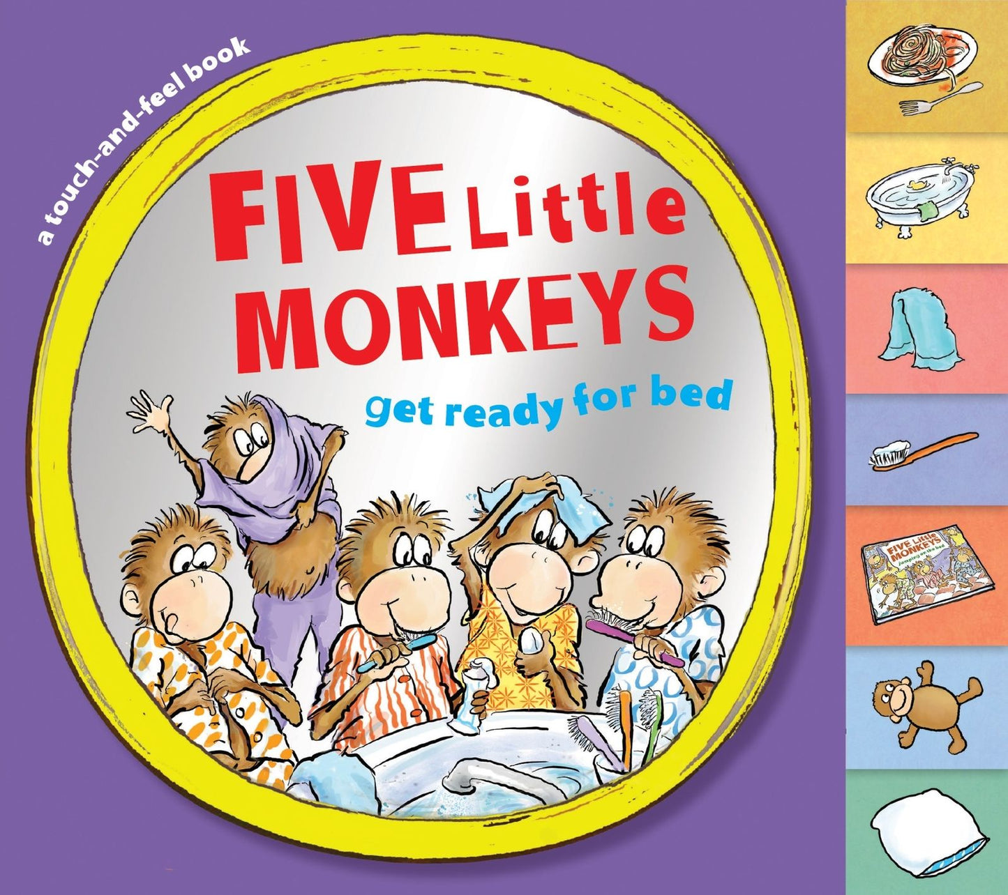 Five Little Monkeys Get Ready for Bed (Touch-And-Feel Tabbed Board Book)