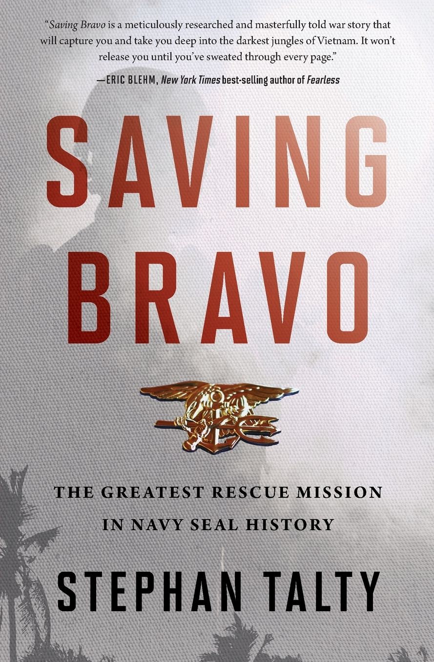 Saving Bravo : The Greatest Rescue Mission in Navy Seal History