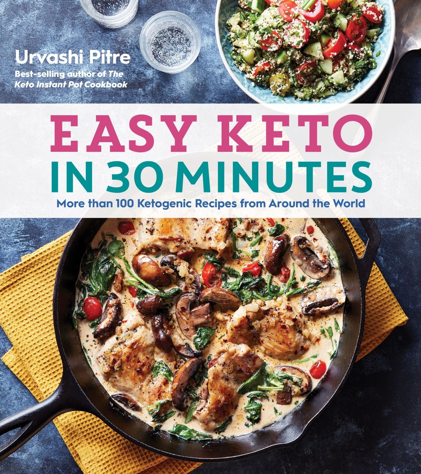 Easy Keto in 30 Minutes: More Than 100 Ketogenic Recipes from Around the World