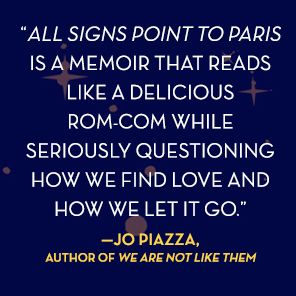 All Signs Point To Paris: A Memoir of Love, Loss, and Destiny