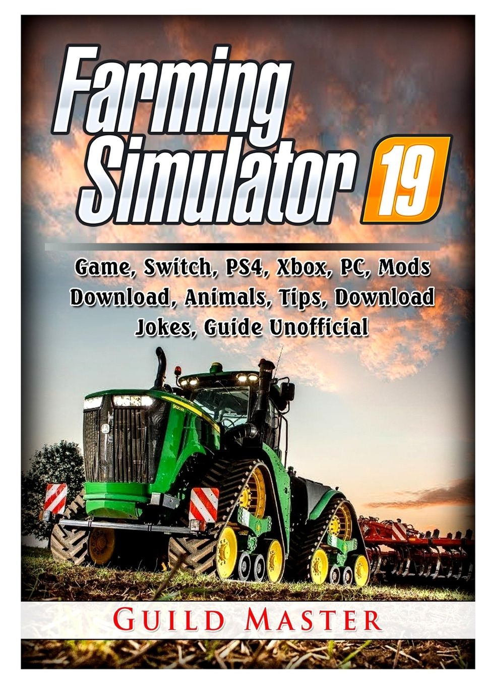 Farming Simulator 19 Game, Switch, PS4, Xbox, PC, Mods, Download, Animals, Tips, Download, Jokes, Guide Unofficial