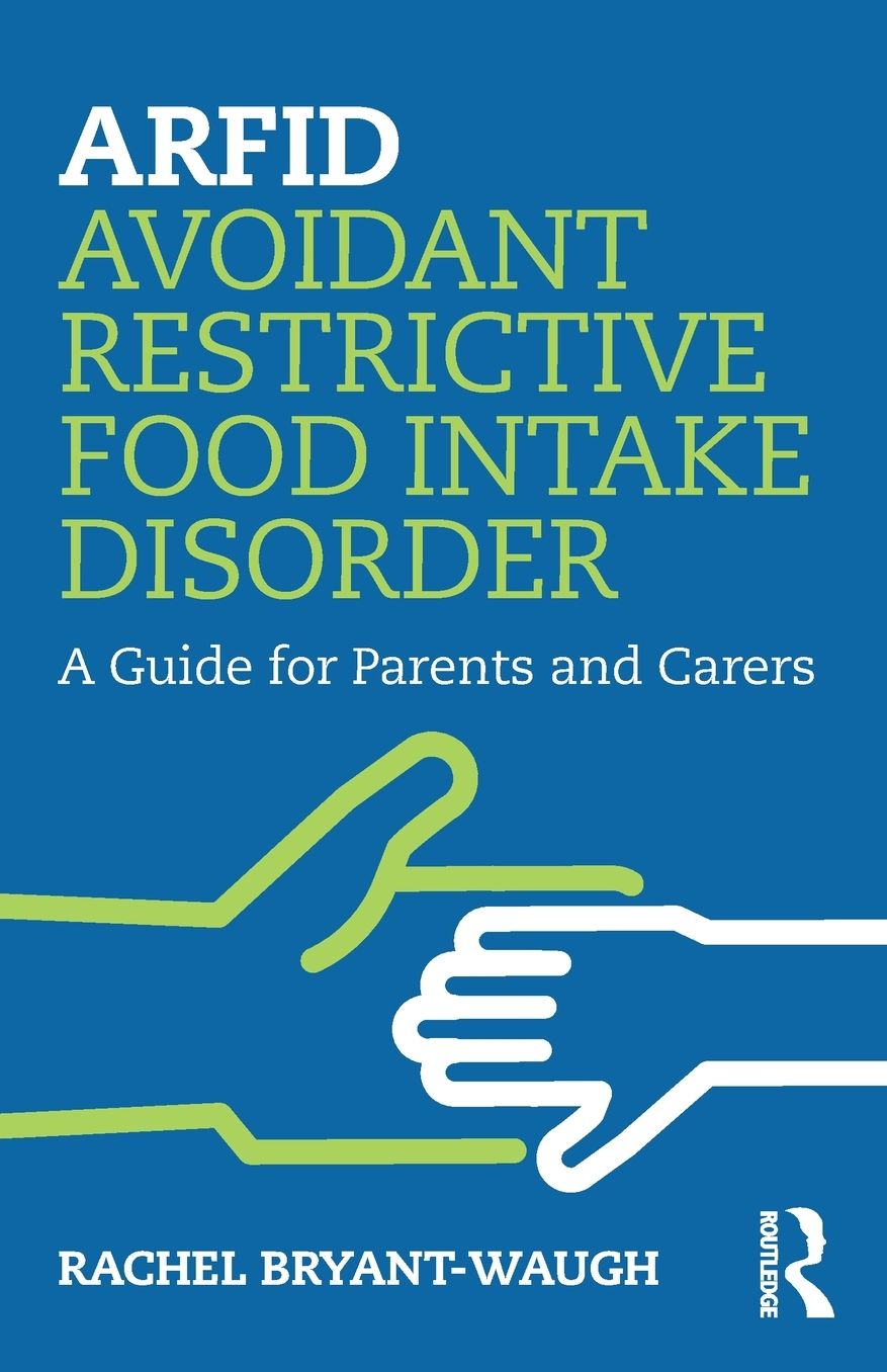 ARFID Avoidant Restrictive Food Intake Disorder: A Guide for Parents and Carers