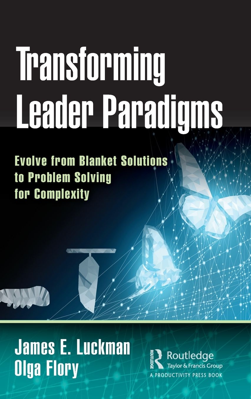Transforming Leader Paradigms: Evolve from Blanket Solutions to Problem Solving for Complexity